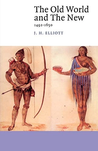The Old World and the New 1492-1650; John Huxtable Elliott; 1992
