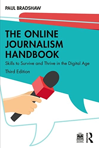 The online journalism handbook : skills to survive and thrive in the digital age; Paul (Writer of children's books) Bradshaw; 2024