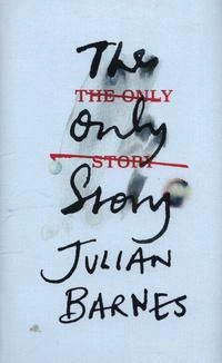 The Only Story; Julian Barnes; 2018