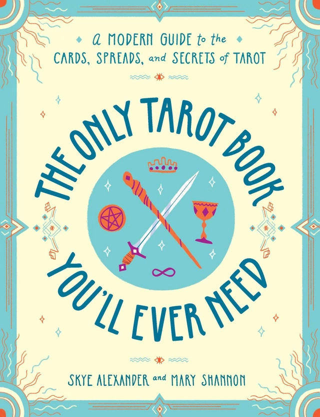 The Only Tarot Book You'll Ever Need; Alexander Skye; 2019