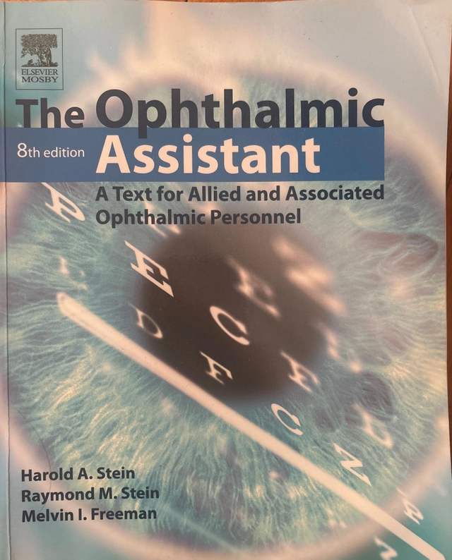The Ophthalmic Assistant 8th edition ; Harold A. Stein Raymond M. Stein Melvin I. Freeman; 2006