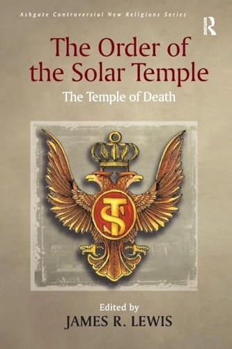 The Order of the Solar Temple : the temple of death; James R. Lewis; 2016