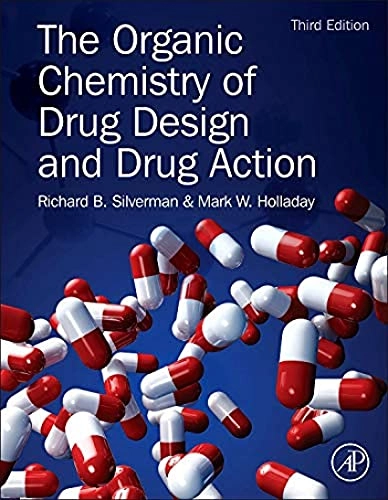 The Organic Chemistry of Drug Design and Drug Action; Richard B Silverman, Mark W Holladay, Richard B Silverman, Mark W Holladay; 2014