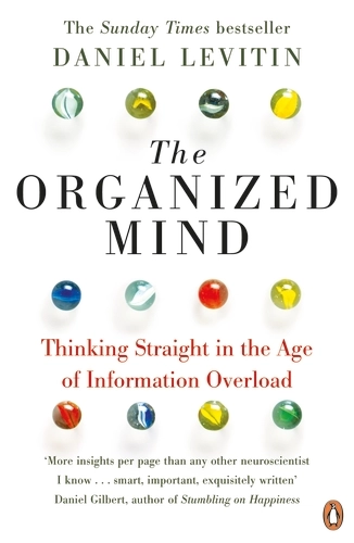 The Organized Mind; Daniel Levitin; 2015