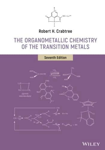 The organometallic chemistry of the transition metals; Robert H. Crabtree; 2019