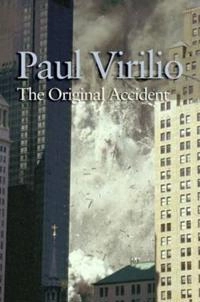 The Original Accident; Paul Virilio; 2006
