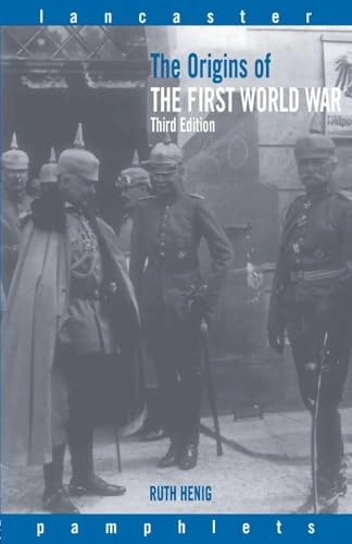The origins of the First World War; Ruth Henig; 2002