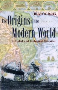 The origins of the modern world : a global and ecological narrative; Robert B. Marks; 2002