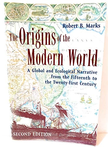 The origins of the modern world : a global and ecological narrative from the fifteenth to the twenty-first century; Robert Marks; 2007