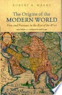 The origins of the modern world : fate and fortune in the rise of the West; Robert B. Marks; 2007