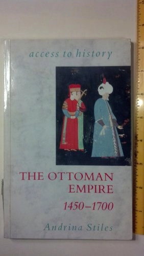 The Ottoman Empire 1450-1700; Andrina Stiles; 1991