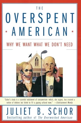 The overspent American : why we want what we don't need; Juliet B. Schor; 1999