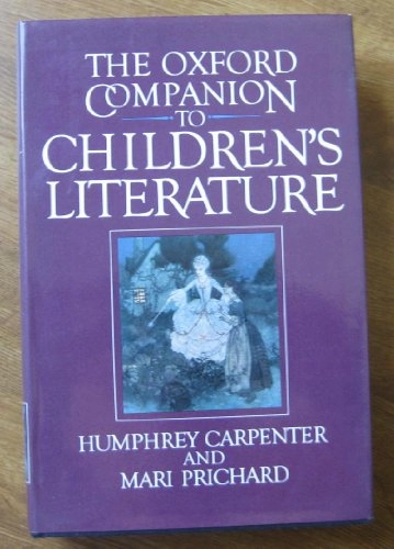 The Oxford companion to children's literature; Humphrey Carpenter; 1984