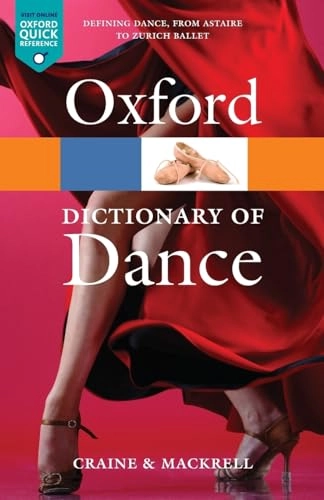 The Oxford Dictionary of Dance; Debra Craine, Judith MacKrell, Debra Craine, Judith MacKrell; 2010
