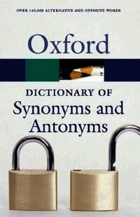 The Oxford dictionary of synonyms and antonyms; Oxford University Press; 2007