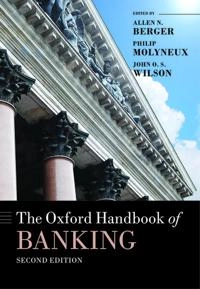 The Oxford handbook of banking; Allen N. Berger, Philip Molyneux, John O. S. Wilson; 2015