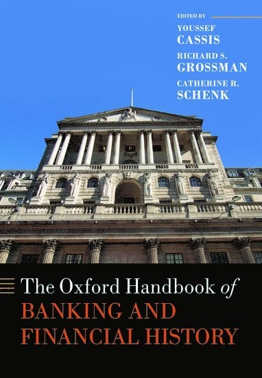 The Oxford Handbook of Banking and Financial History; Youssef Cassis, Richard S Grossman, Catherine R Schenk; 2017