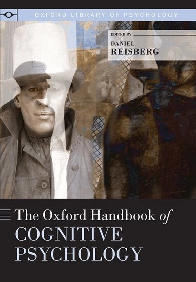 The Oxford handbook of cognitive psychology; Daniel Reisberg; 2013