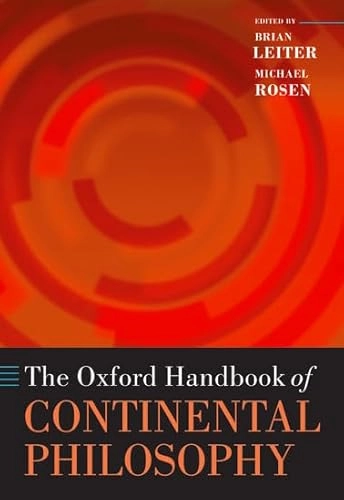 The Oxford handbook of continental philosophy; Brian Leiter; 2007