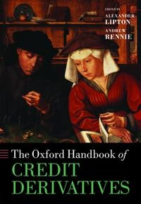 The Oxford Handbook of Credit Derivatives [Elektronisk resurs]; Alexander Lipton, Andrew Rennie; 2013