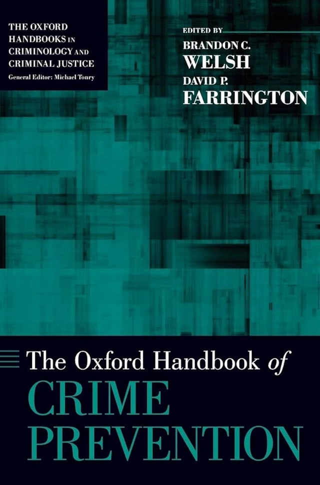 The Oxford handbook of crime prevention; Brandon C Welsh, David P Farrington, Brandon C Welsh, David P Farrington; 2012