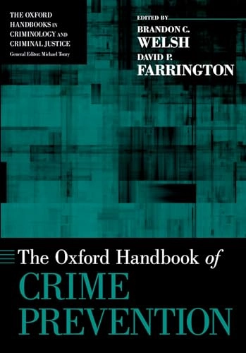 The Oxford handbook of crime prevention; Brandon Welsh; 2014