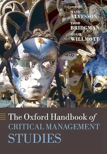 The Oxford handbook of critical management studies; Mats Alvesson, Todd Bridgman, Hugh Willmott; 2009