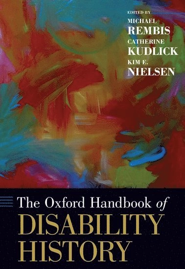 The Oxford handbook of disability history; Michael A. Rembis, Catherine Jean Kudlick, Kim E. Nielsen; 2018