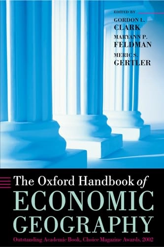 The Oxford handbook of economic geography; Gordon L. Clark, Maryann P. Feldman, Meric S. Gertler, Kate Williams; 2000