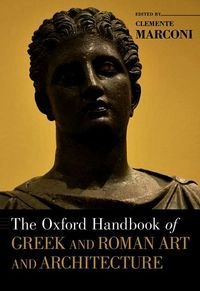 The Oxford handbook of Greek and Roman art and architecture; Clemente Marconi; 2015