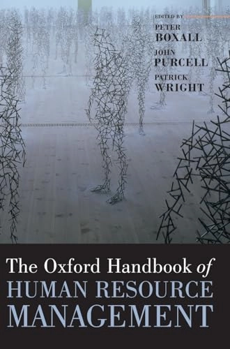 The Oxford handbook of human resource management; Peter Boxall, John Purcell, Patrick Wright; 2007