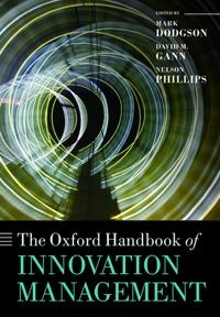 The Oxford handbook of innovation management; Mark Dodgson, David Gann, David M Gann, Nelson Phillips; 2015
