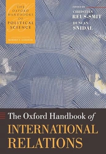 The Oxford handbook of international relations; Christian Reus-Smit, Duncan Snidal; 2008