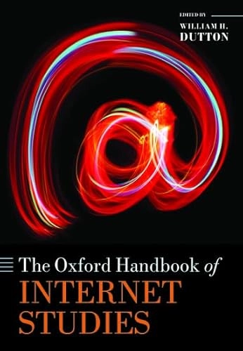 The Oxford handbook of Internet studies; William H Dutton; 2013