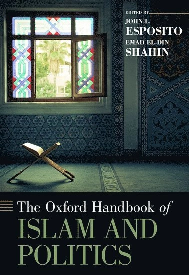 The Oxford handbook of Islam and politics; John L. Esposito, Emad Eldin Shahin; 2013