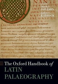 The Oxford Handbook of Latin Palaeography; Frank T Coulson, Robert G Babcock; 2020