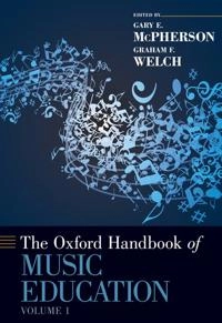 The Oxford handbook of music education; Gary E McPherson, Graham F Welch; 2012