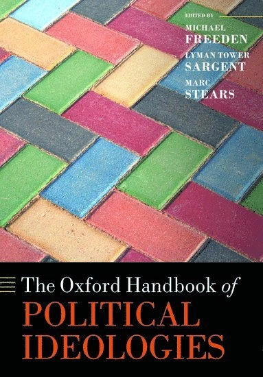 The Oxford handbook of political ideologies; Michael Freeden, Lyman Tower Sargent, Marc Stears; 2013