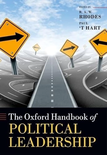 The Oxford handbook of political leadership; R. A. W. Rhodes, Paul 't Hart; 2014