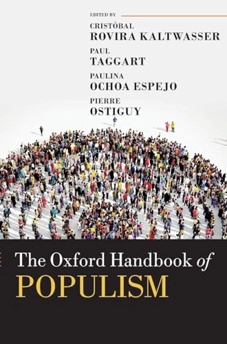 The Oxford handbook of populism; Rovira Et Al, Cristóbal Rovira Kaltwasser, Paul A Taggart, Paulina Ochoa Espejo, Pierre Ostiguy; 2017