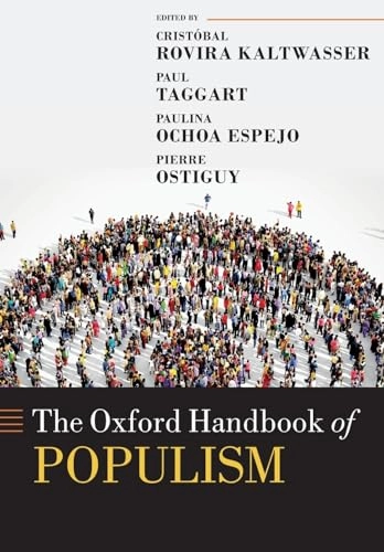 The Oxford handbook of populism; Cristóbal Rovira Kaltwasser, Paul A. Taggart, Paulina Ochoa Espejo, Pierre Ostiguy; 2019