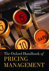 The Oxford handbook of pricing management; Ozer Phillips, Özalp Özer, Robert Phillips; 2012