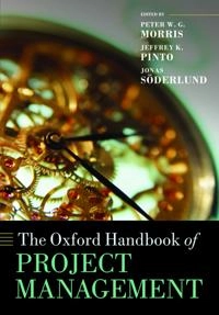 The Oxford Handbook of Project Management; Peter W G Morris, Jeffrey K Pinto, Jonas Söderlund; 2012