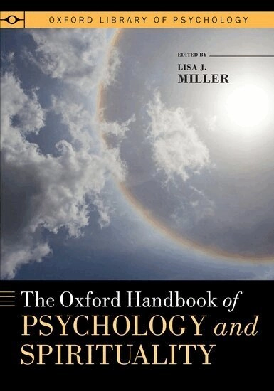The Oxford handbook of psychology and spirituality; Lisa J Miller; 2014