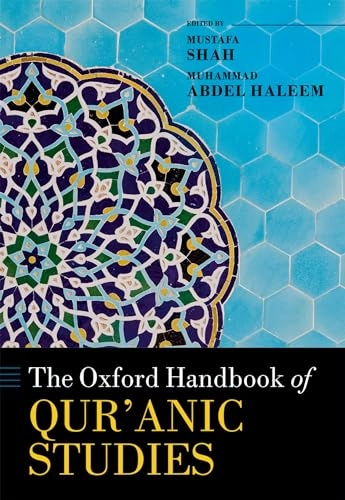 The Oxford handbook of Qur'anic studies; Mustafa Akram Ali Shah, M. A. Abdel Haleem; 2020