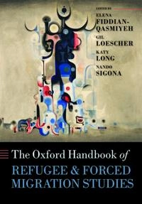 The Oxford handbook of refugee and forced migration studies; Elena Fiddian-Qasmiyeh; 2016