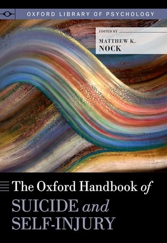 The Oxford handbook of suicide and self-injury; Matthew Nock; 2014