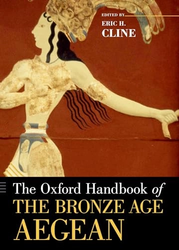 The Oxford handbook of the Bronze Age Aegean : (ca. 3000-1000 BC); Eric H Cline; 2010