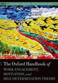 The Oxford handbook of work engagement, motivation, and self-determination theory; Marylène Gagné; 2014