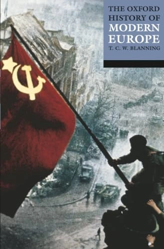 The Oxford history of modern Europe; T. C. W. Blanning; 2000